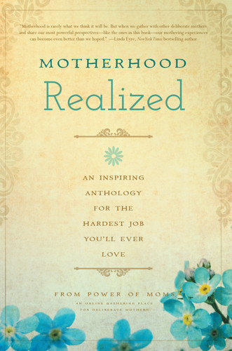 Motherhood Realized: An Inspiring Anthology for the Hardest Job You'll Ever Love book cover by Power of Moms