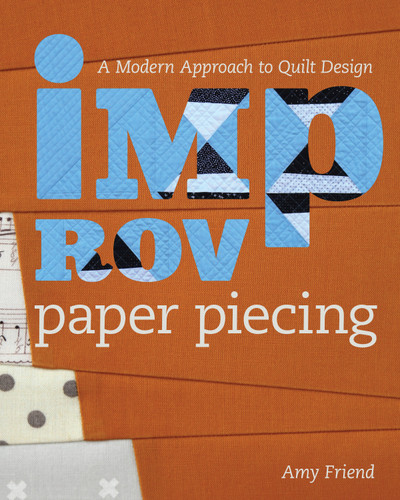 Improv Paper Piecing: A Modern Approach to Quilt Design book cover by Amy Friend