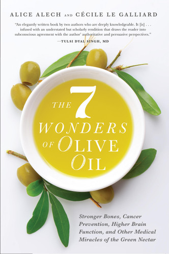 The 7 Wonders of Olive Oil: Stronger Bones, Cancer Prevention, Higher Brain Function, and Other Medical Miracles of the Green Nectar book cover by Cécile Le Galliard, Alice Alech