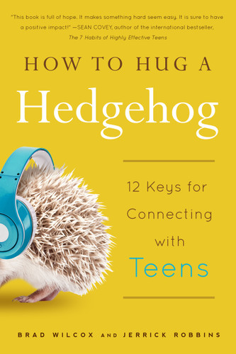 How to Hug a Hedgehog: 12 Keys for Connecting with Teens book cover by Jerrick Robbins, Brad Wilcox