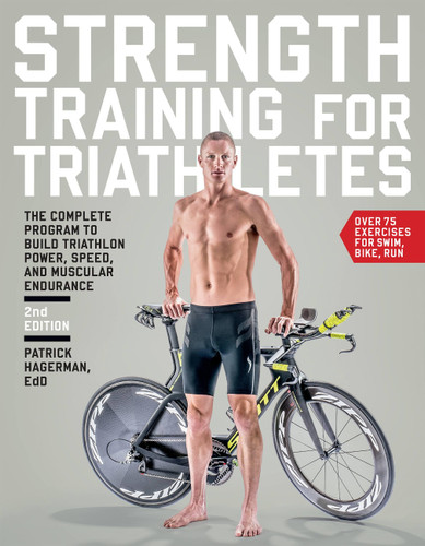 Strength Training for Triathletes: The Complete Program to Build Triathlon Power, Speed, and Muscular Endurance, 2nd Edition book cover by Patrick Hagerman