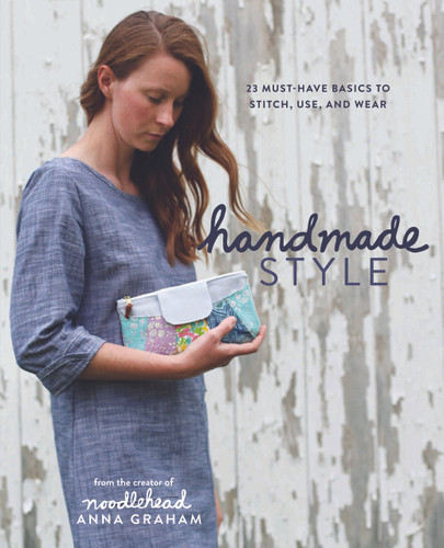 Handmade Style: 23 Must-Have Basics to Stitch, Use, and Wear book cover by Anna Graham