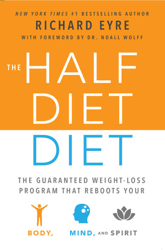 The Half-Diet Diet: The Guaranteed Weight-Loss Program that Reboots Your Body, Mind, and Spirit for a Happier Life book cover by Richard Eyre