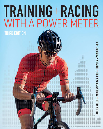 Training and Racing with a Power Meter 3rd edition: Third Edition book cover by Hunter Allen, Stephen McGregor, Andrew Coggan