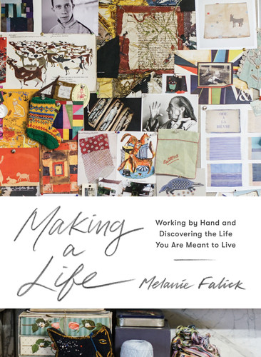 Making a Life: Working by Hand and Discovering the Life You Are Meant to Live book cover by Melanie Falick