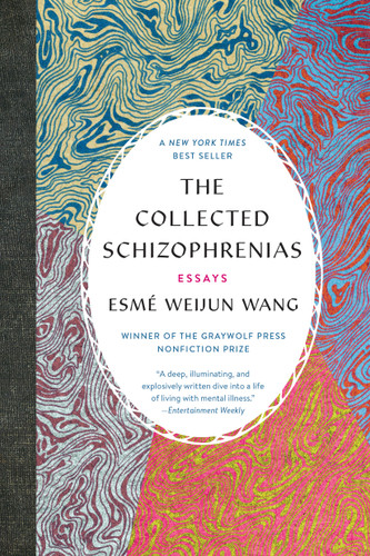 The Collected Schizophrenias: Essays book cover by Esmé Weijun Wang