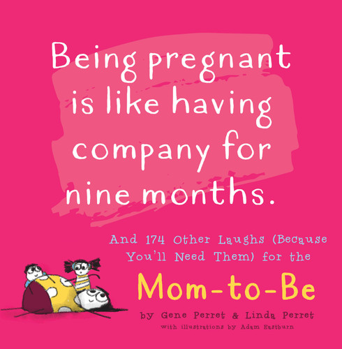 Being Pregnant is Like Having Company for Nine Months: And 174 Other Laughs (Because You'll Need Them) for the Mom to Be (Perret's Joke Book Series) book cover by Gene Perret, Linda Perret