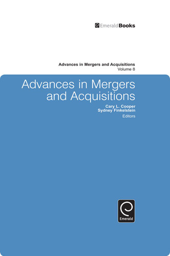 Advances in Mergers and Acquisitions (Advances in Mergers and Acquisitions #8) [9781848557802]