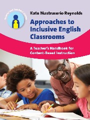 Approaches to Inclusive English Classrooms: A Teacher’s Handbook for Content-Based Instruction (Parents' and Teachers' Guides #21) book cover by Kate Mastruserio Reynolds