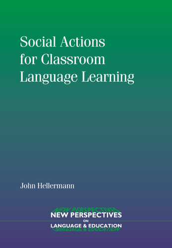 Social Actions for Classroom Language Learning (New Perspectives on Language and Education #6) book cover by John Hellermann