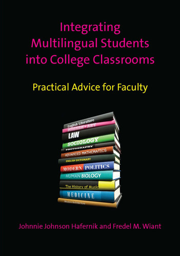 Integrating Multilingual Students into College Classrooms: Practical Advice for Faculty book cover by Johnnie Johnson Hafernik, Fredel M. Wiant