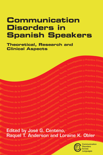 Communication Disorders in Spanish Speakers: Theoretical, Research and Clinical Aspects (Communication Disorders Across Languages #1) book cover by 