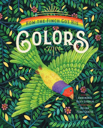 How the Finch Got His Colors [9781945547775]