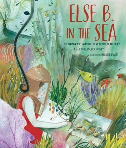 Else B. in the Sea: The Woman Who Painted the Wonders of the Deep book cover by Jeanne Walker Harvey