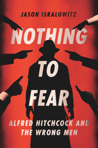 Nothing To Fear: Alfred Hitchcock And The Wrong Men book cover by Jason Isralowitz