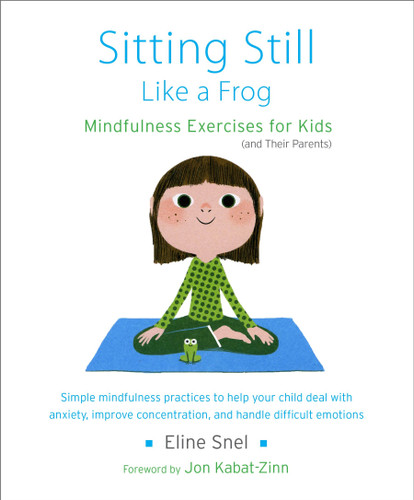 Sitting Still Like a Frog: Mindfulness Exercises for Kids (and Their Parents) book cover by Eline Snel