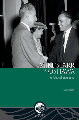 Mike Starr of Oshawa: A Political Biography (Mercury) book cover by Myron Momryk