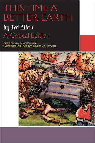 This Time a Better Earth, by Ted Allan: A Critical Edition (Canadian Literature Collection) book cover by Ted Allan