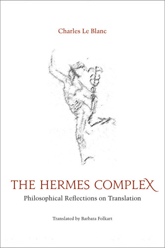 The Hermes Complex: Philosophical Reflections on Translation (Perspectives on Translation) book cover by Charles Le Blanc