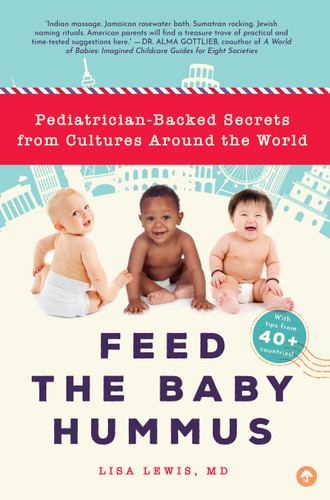 Feed the Baby Hummus: Pediatrician-Backed Secrets from Cultures Around the World book cover by Dr. Lisa Lewis
