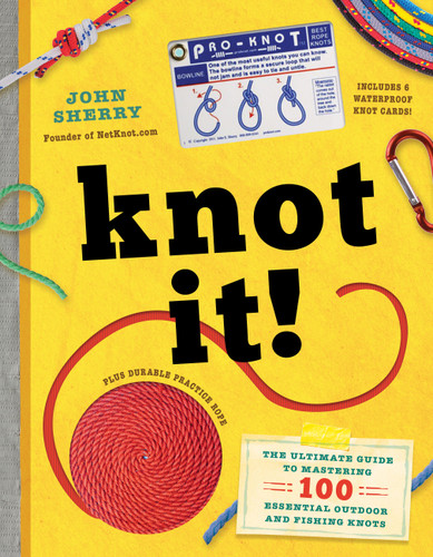 Knot It!: The Ultimate Guide to Mastering 100 Essential Outdoor and Fishing Knots book cover by John Sherry