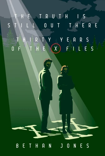 The Truth is Still Out There: Thirty Years of The X-Files book cover by Bethan Jones