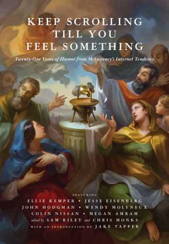 Keep Scrolling Till You Feel Something: 21 Years of Humor from McSweeney's Internet Tendency book cover by 