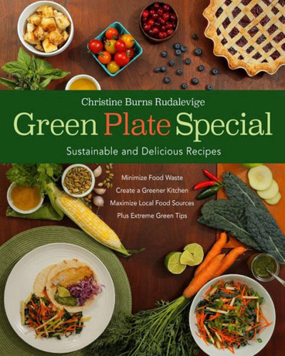 Green Plate Special: Sustainable and Delicious Recipes book cover by Christine Burns Rudalevige