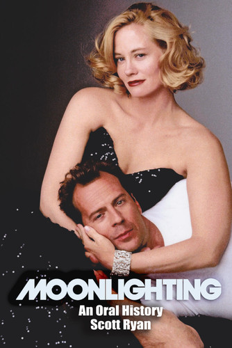 Moonlighting: An Oral History book cover by Scott Ryan