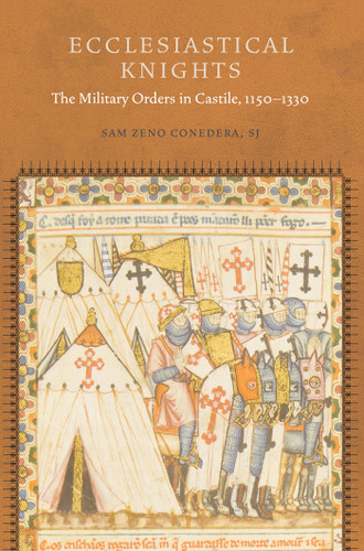 Ecclesiastical Knights: The Military Orders in Castile, 1150-1330 (Fordham Series in Medieval Studies) book cover by Sam Zeno Conedera