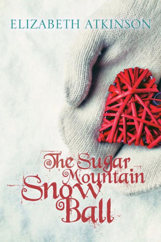 The Sugar Mountain Snow Ball book cover by Elizabeth Atkinson