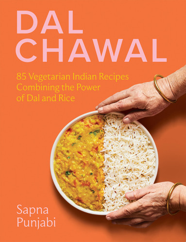 Dal Chawal: 85 Vegetarian Indian Recipes Combining the Power of Dal and Rice book cover by Sapna Punjabi