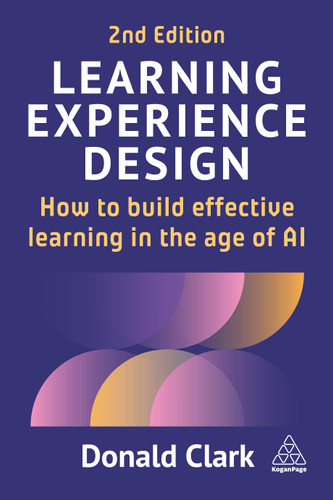 Learning Experience Design: How to Build Effective Learning in the age of AI book cover by Donald Clark