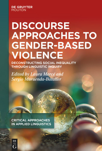 Discourse Approaches to Gender-Based Violence: Deconstructing Social Inequality Through Linguistic Inquiry [9783111348698]