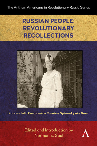Russian People: Revolutionary Recollections (Anthem Americans in Revolutionary Russia #1) book cover by Princess Cantacuzène Countess Spéransky née Grant