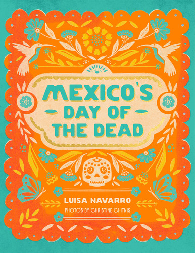 Mexico's Day of the Dead: A Celebration of Life Through Stories and Photos book cover by Luisa Navarro