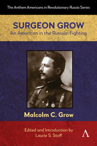 Surgeon Grow: An American in the Russian Fighting (Anthem Americans in Revolutionary Russia Series #14) book cover by 