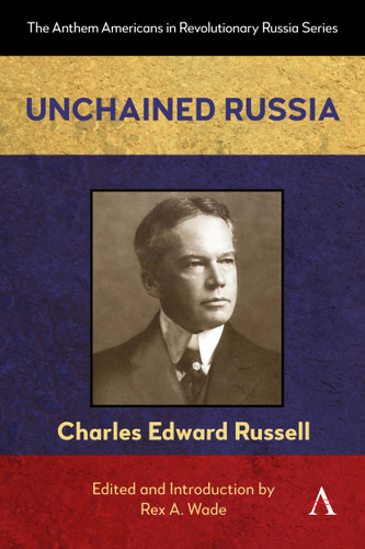 Unchained Russia (Anthem Americans in Revolutionary Russia Series #18) book cover by CHARLES EDWARD RUSSELL
