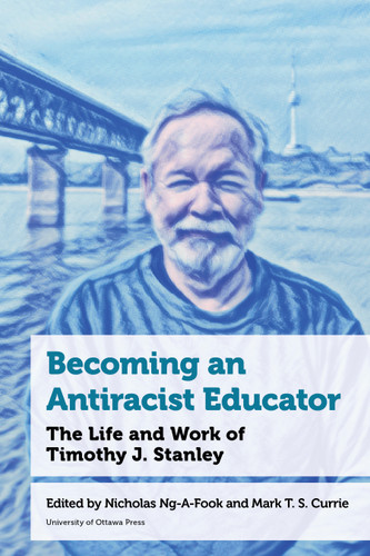 Becoming an Antiracist Educator: The Life and Work of Timothy J. Stanley (Education) book cover by 