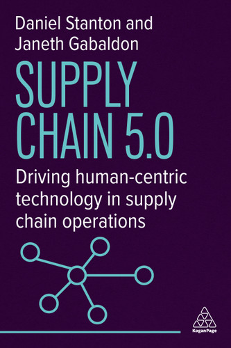 Supply Chain 5.0: Driving Human-Centric Technology in Supply Chain Operations book cover by Daniel Stanton, Janeth Gabaldon