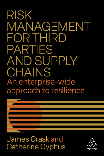 Risk Management for Third Parties and Supply Chains: An Enterprise-wide Approach to Resilience book cover by James Crask, Catherine Cyphus