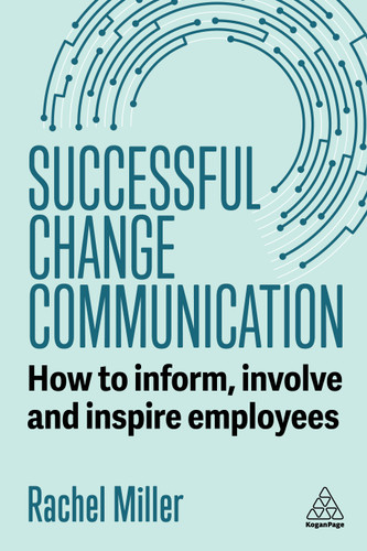 Successful Change Communication: How to Inform, Involve and Inspire Employees book cover by Rachel Miller