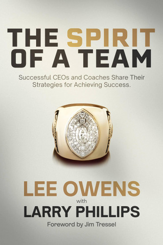 The Spirit of a Team: Successful CEOs and Coaches Share Their Strategies for Achieving Excellence book cover by Phillips, Lee Owens, Larry Phillips