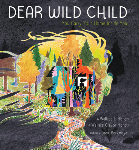 Dear Wild Child: You Carry Your Home Inside You [9781951836467]