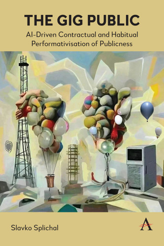 The Gig Public: AI-Driven Contractual and Habitual Performativisation of Publicness book cover by Slavko Splichal