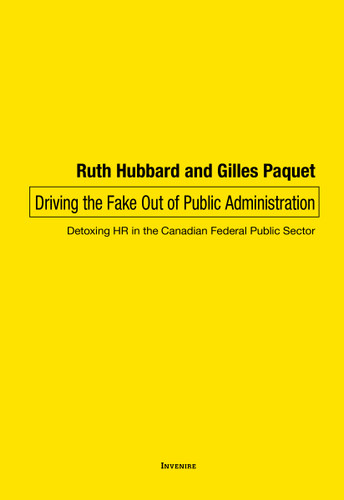 Driving the Fake Out of Public Administration: Detoxing HR in the Canadian Federal Public Sector book cover by Ruth Hubbard, Gilles Paquet