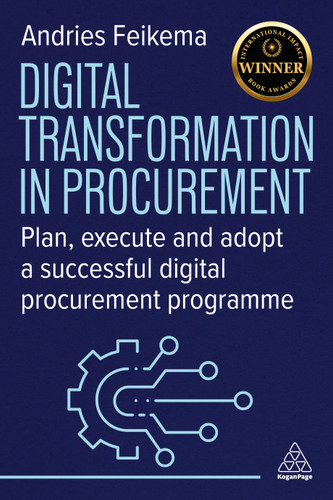 Digital Transformation in Procurement: Plan, Execute and Adopt a Successful Digital Procurement Programme book cover by Andries Feikema