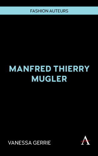 Manfred Thierry Mugler (Fashion Auteurs #1) book cover by Vanessa Gerrie