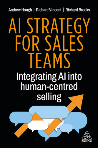 AI Strategy for Sales Teams: Integrating AI into Human-Centred Selling book cover by Andrew Hough, Richard Vincent, Richard Brooks