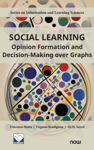 Social Learning: Opinion Formation and Decision-Making over Graphs (Information and Learning Sciences) book cover by Vincenzo Matta, Virginia Bordignon, Ali H. Sayed